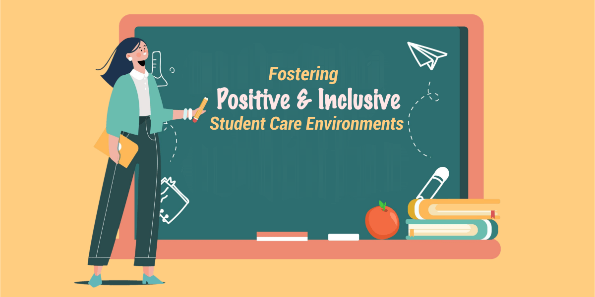 Positive ad Inclusive Student Care Environments